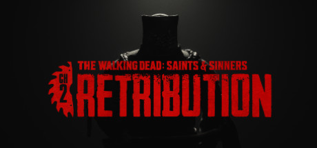 行尸走肉 圣徒与罪人2 惩罚（The Walking Dead: Saints & Sinners – Chapter 2: Retribution）免安装中文版